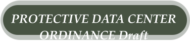 PROTECTIVE DATA CENTER  ORDINANCE Draft