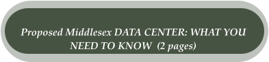 Proposed Middlesex DATA CENTER: WHAT YOU  NEED TO KNOW  (2 pages)