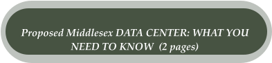 Proposed Middlesex DATA CENTER: WHAT YOU  NEED TO KNOW  (2 pages)