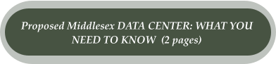 Proposed Middlesex DATA CENTER: WHAT YOU  NEED TO KNOW  (2 pages)